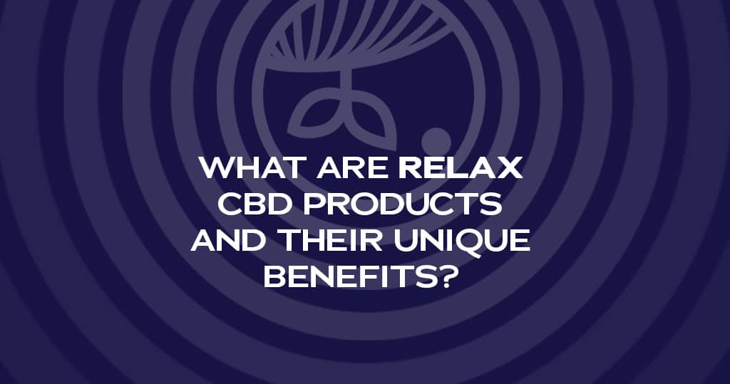 RELAX CBD Products Blog Graphic