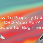 How To Properly Use a CBD Vape Pen? Guide for Beginners